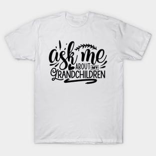 ask me about my grand childern T-Shirt